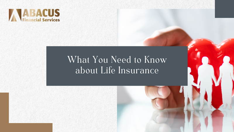 What You Need to Know about Life Insurance