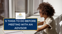 Five Things to Do Before Meeting With an Advisor