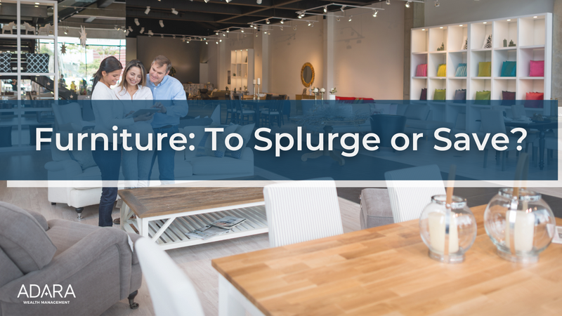 Furniture: To Splurge or Save?