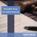 Wealth Due to Inheritance