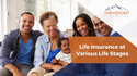 Life Insurance at Various Life Stages