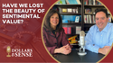 Dollars & Sense: Have We Lost the Beauty of Sentimental Value?