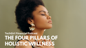 The Four Pillars of Holistic Wellness