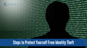 Steps to Protect Yourself From Identity Theft