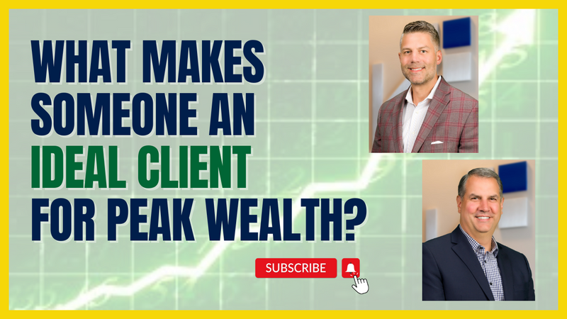 EP 242: Aligning Goals: What Makes Someone an Ideal Client for Peak Wealth?