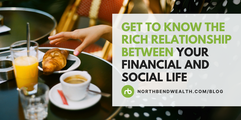 Get to Know the Rich Relationship Between Your Financial and Social Life