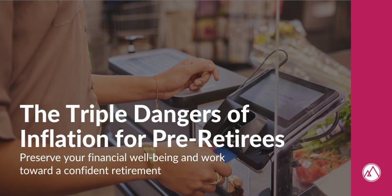 The Triple Dangers of Inflation for Pre-Retirees