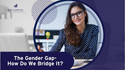 The Gender Investing Gap: How Do We Bridge It?