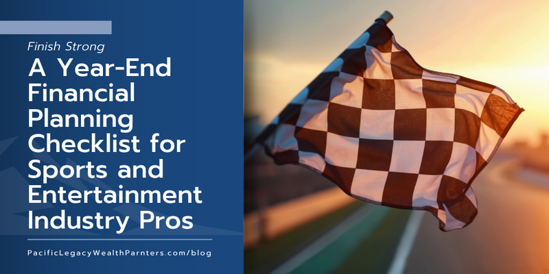 Finish Strong: A Year-End Financial Planning Checklist for Sports and Entertainment Industry Pros
