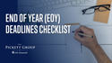 End of Year (EOY) Deadlines Checklist