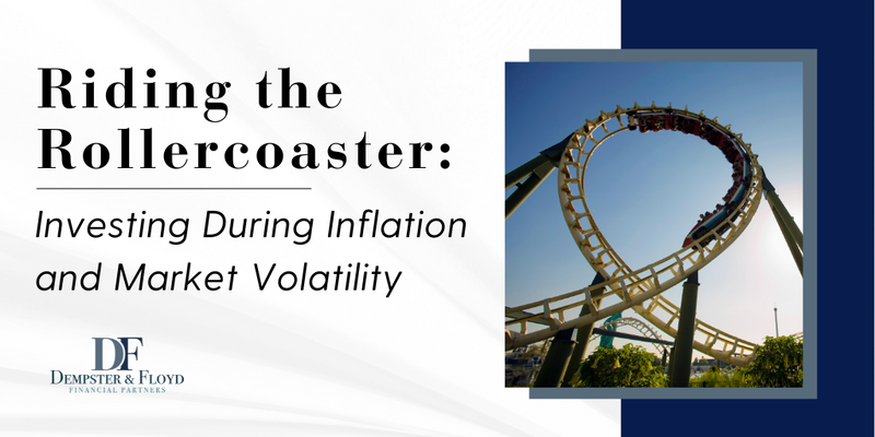 Riding the Rollercoaster: Investing During Inflation and Market Volatility