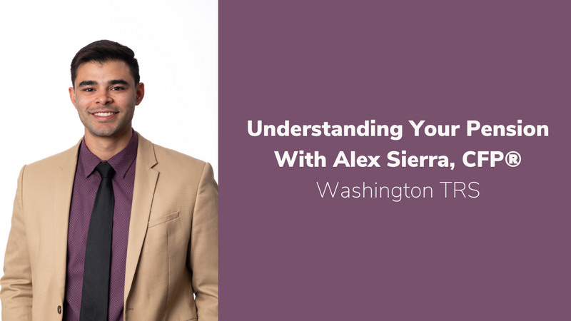 Washington Teacher's Retirement System (TRS) | Understanding Your Pension with Alex Sierra, CFP®️
