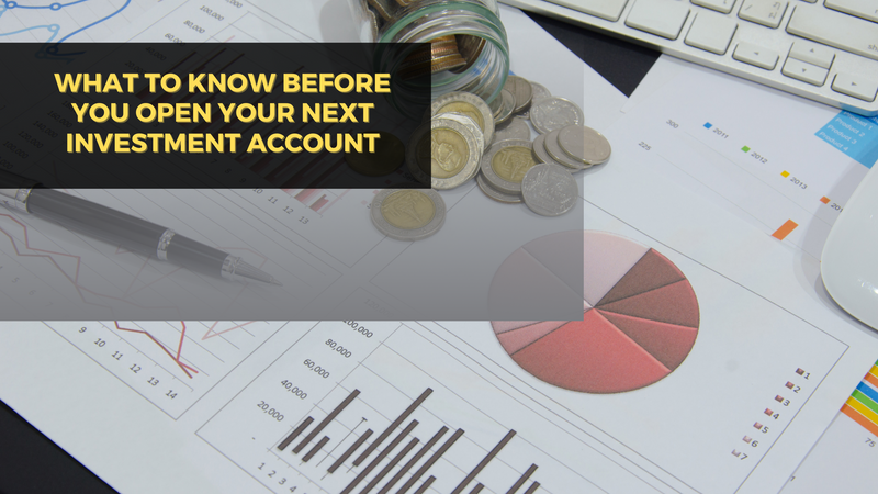 What to Know Before You Open Your Next Investment Account