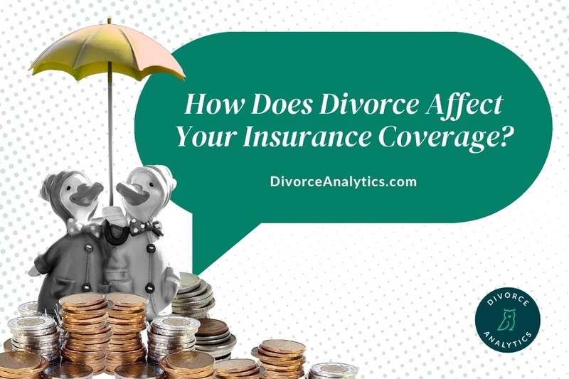 How Does Divorce Affect Your Insurance Coverage?