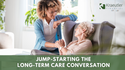 Jump-Starting the LTC Conversation