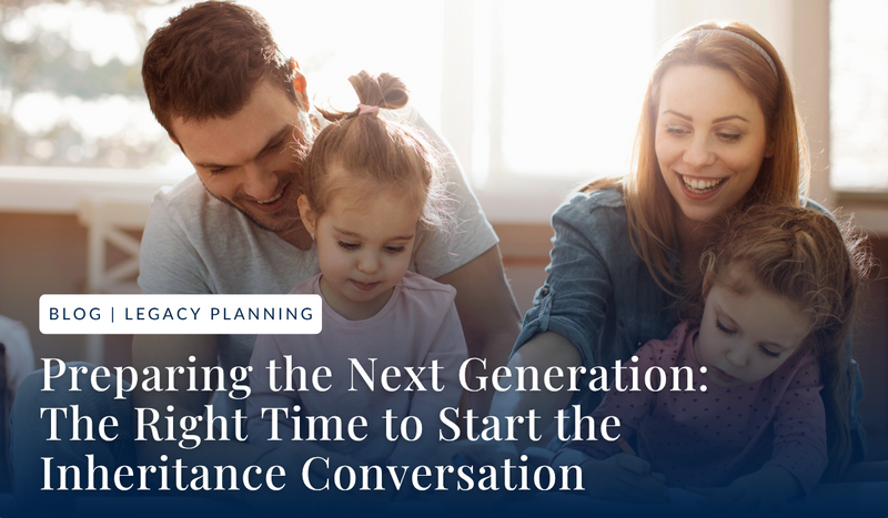 Preparing the Next Generation: The Right Time to Start the Inheritance Conversation