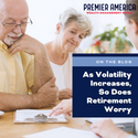 As Volatility Increases, So Does Retirement Worry