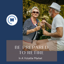 Be Prepared to Retire in a Volatile Market