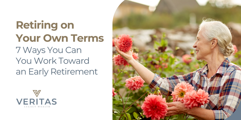 Retiring on Your Own Terms: 7 Ways You Can You Work Toward an Early Retirement