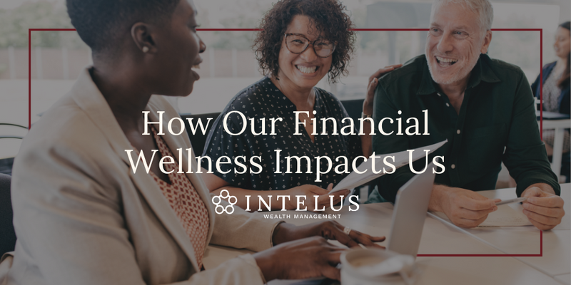 How Our Financial Wellness Impacts Us