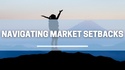 Navigating Market Setbacks