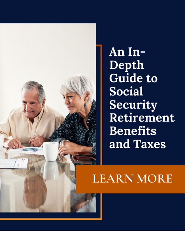 An In-Depth Guide to Social Security Retirement Benefits and Taxes