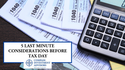 5 Last Minute Considerations Before Tax Day