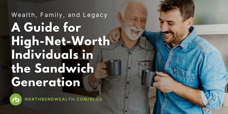 Wealth, Family, and Legacy: A Guide for High-Net-Worth Individuals in the Sandwich Generation