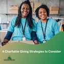 4 Charitable Giving Strategies to Consider