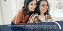 The Sandwich Generation and Caregiving: Financial Impacts to Retirement Savings