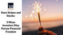 Stars, Stripes, and Stocks: 3 Ways Investors May Pursue Financial Freedom