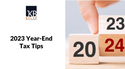 2023 Year-End Tax Tips