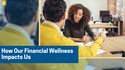How Our Financial Wellness Impacts Us