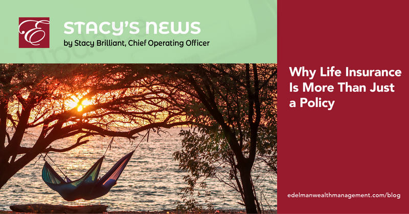 Stacy's News: Why Life Insurance Is More Than Just a Policy