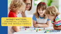 Money Matters: Financial Literacy For The Whole Family