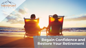Regain Confidence and Restore Your Retirement