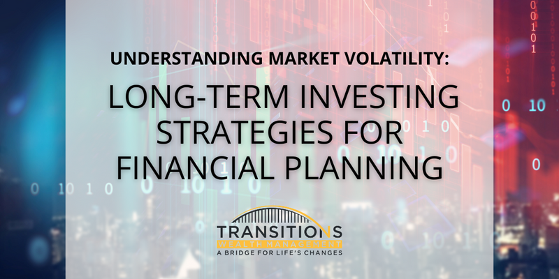 Understanding Market Volatility: Long-Term Investing Strategies for Financial Planning