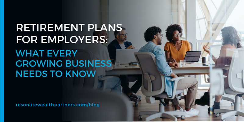 Retirement Plans for Employers: What Every Growing Business Needs to Know