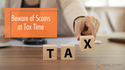 Beware Scams at Tax Time