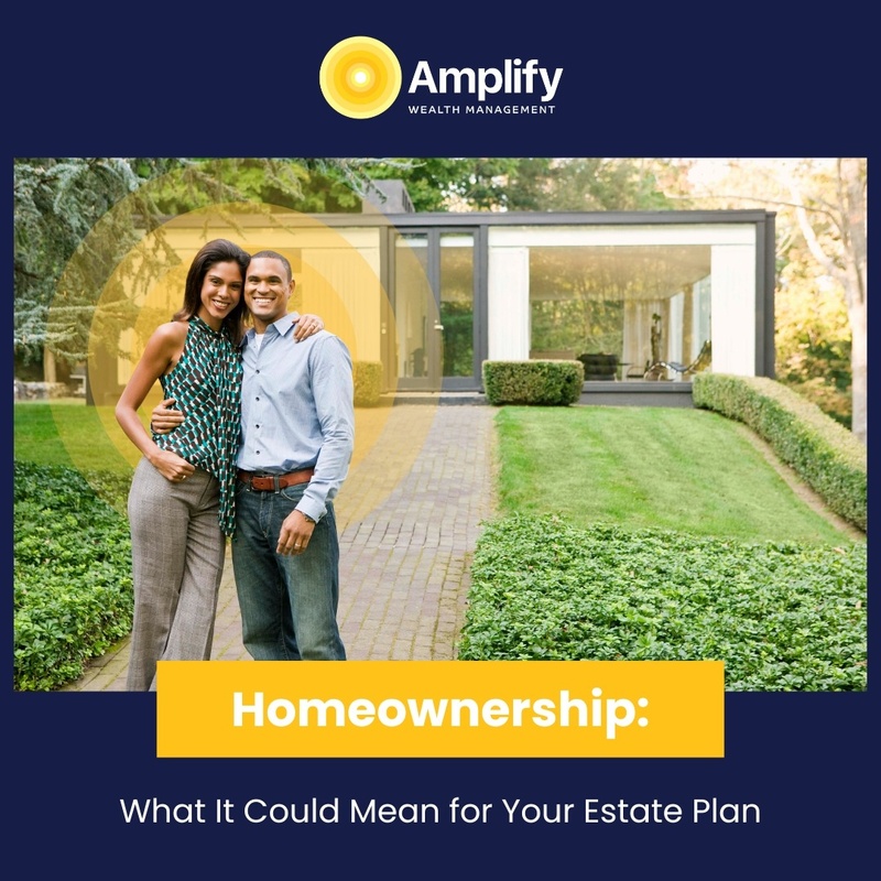 Homeownership: What It Could Mean for Your Estate Plan