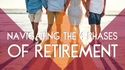 Navigating the 4 Phases of Retirement