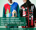 Like Ugly Christmas Sweaters, Retirement Planning Is Not ‘One Size Fits All’