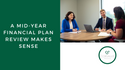 A Mid-Year Financial Plan Review Makes Sense