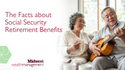 The Facts about Social Security Retirement Benefits