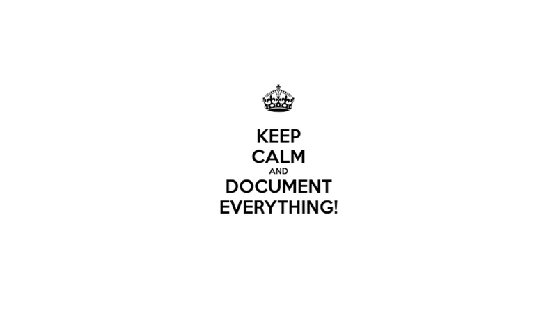 Document everything and...