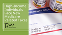 High-Income Individuals Face New Medicare-Related Taxes