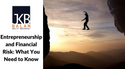 Entrepreneurship and Financial Risk: What You Need to Know