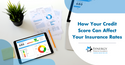 When You Apply for Insurance, Your Credit History Counts