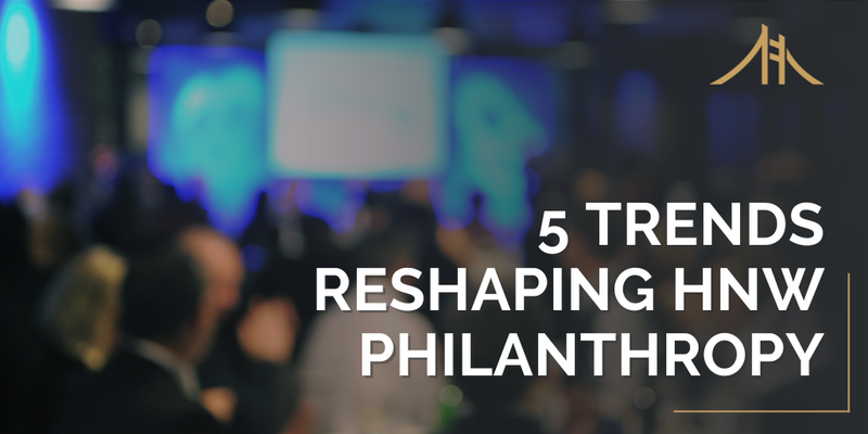 5 Trends Reshaping High-Net-Worth Philanthropy