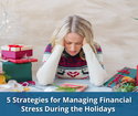 5 Strategies for Managing Financial Stress During the Holidays